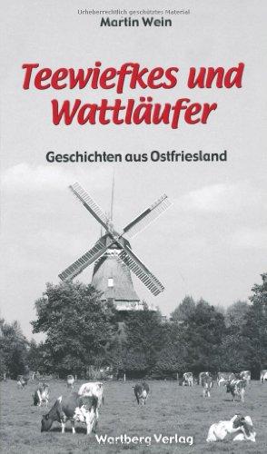 Teewiefkes und Wattläufer - Geschichten und Anekdoten aus Ostfriesland