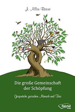 Die große Gemeinschaft der Schöpfung: Gespräche zwischen Mensch und Tier