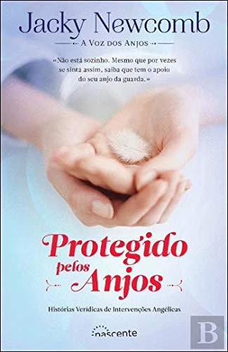 Protegido pelos Anjos Histórias Verídicas de Intervenções Angélicas (Portuguese Edition) [Paperback] Jacky Newcomb