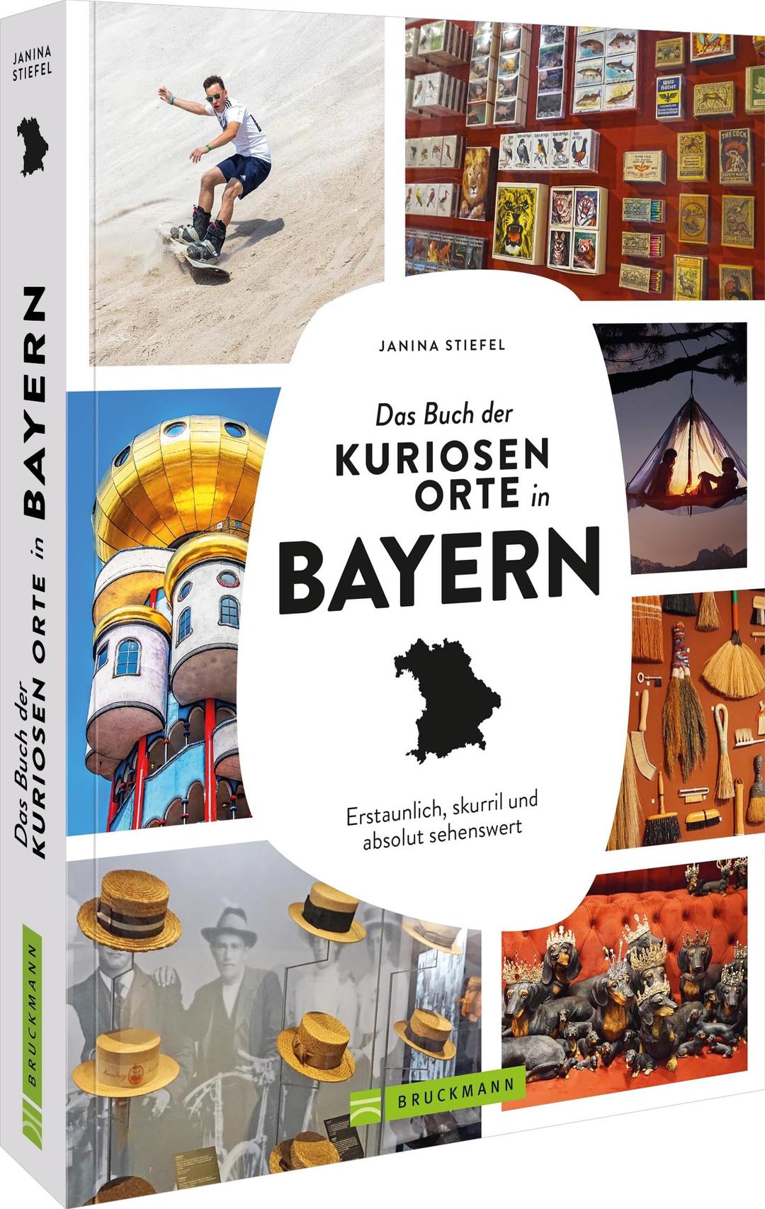 Reiseführer – Das Buch der kuriosen Orte in Bayern: Erstaunlich, skurril und absolut sehenswert.