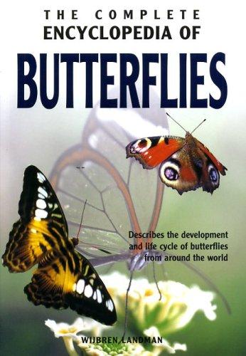 The Complete Encyclopedia Of Butterflies: Describes the Development And Life Cycle Of Butterflies From Around THe World