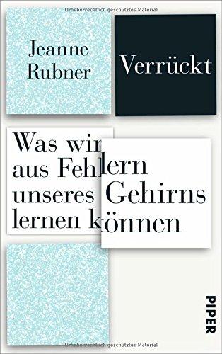 Verrückt: Was wir aus Fehlern unseres Gehirns lernen können