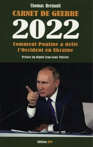 Carnet de guerre. 2022, comment Poutine a défié l'Occident en Ukraine