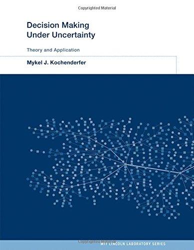 Decision Making Under Uncertainty: Theory and Application (Lincoln Laboratory)