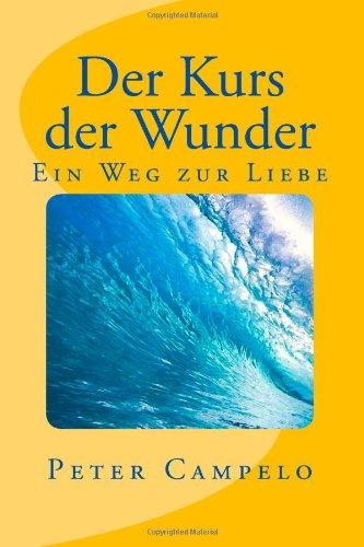 Der Kurs der Wunder - ein Weg zur Liebe: Der Kurs und seine Wirkung