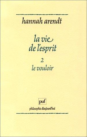 La vie de l'esprit. Vol. 2. Le vouloir