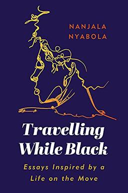 Travelling While Black: Essays Inspired by a Life on the Move