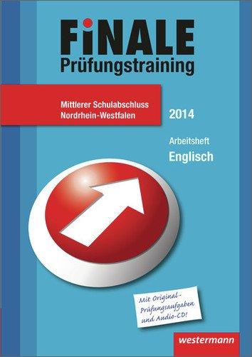 Finale - Prüfungstraining Mittlerer Schulabschluss Nordrhein-Westfalen: Arbeitsheft Englisch 2014 mit Audio-CD und Lösungsheft