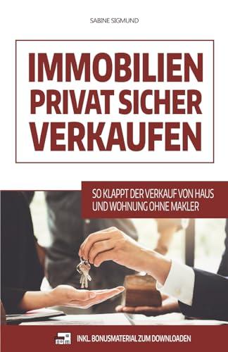 Immobilien privat sicher verkaufen: So klappt der Verkauf von Haus und Wohnung ohne Makler