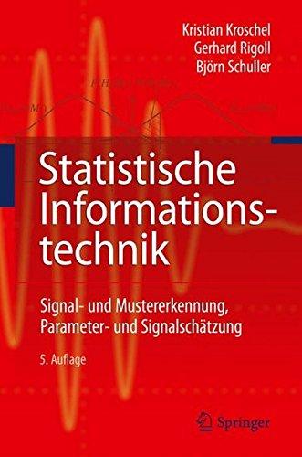 Statistische Informationstechnik: Signal - und Mustererkennung, Parameter- und Signalschätzung