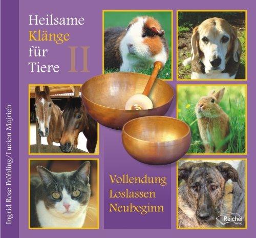 Heilsame Klänge für Tiere 2: Vollendung, Loslassen, Neubeginn