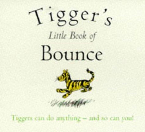 Tigger's Little Book of Bounce (The wisdom of Pooh)