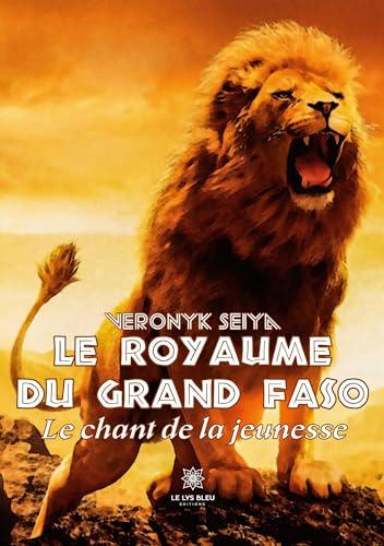 Le royaume du grand Faso : Le chant de la jeunesse