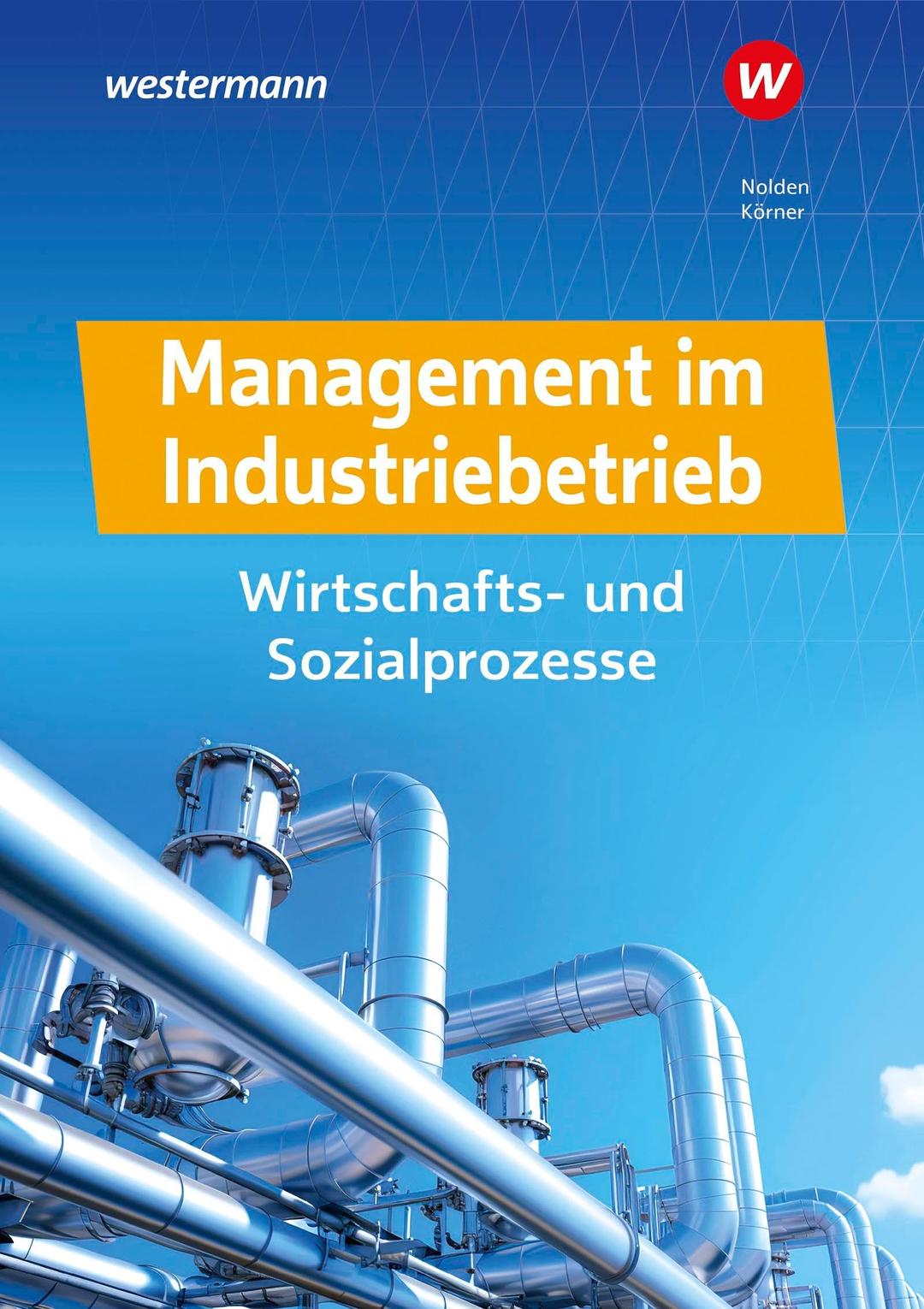 Management im Industriebetrieb: Wirtschafts- und Sozialprozesse Schulbuch