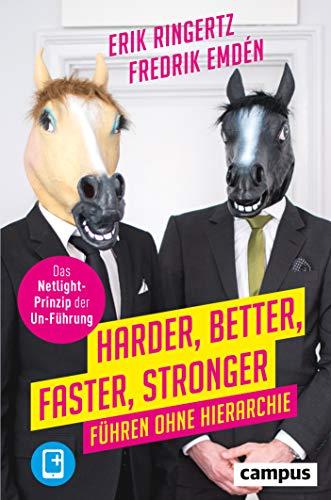 Harder, Better, Faster, Stronger: Führen ohne Hierarchie. Das Netlight-Prinzip der Un-Führung, plus E-Book inside (ePub, mobi oder pdf)