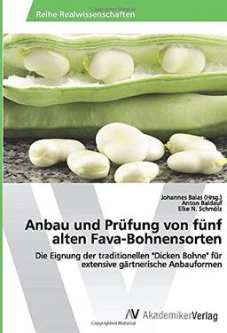 Anbau und Prüfung von fünf alten Fava-Bohnensorten: Die Eignung der traditionellen "Dicken Bohne" für extensive gärtnerische Anbauformen