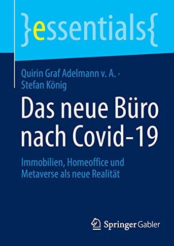 Das neue Büro nach Covid-19: Immobilien, Homeoffice und Metaverse als neue Realität (essentials)