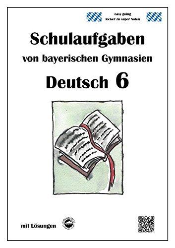 Deutsch 6, Schulaufgaben von bayerischen Gymnasien mit Lösungen