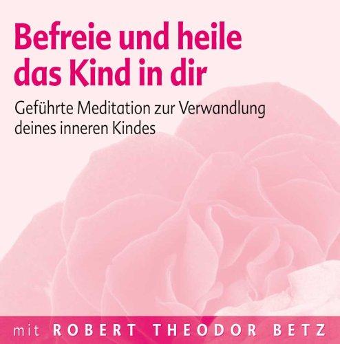 Befreie und heile das Kind in dir: Geführte Meditation zur Verwandlung deines inneren Kindes