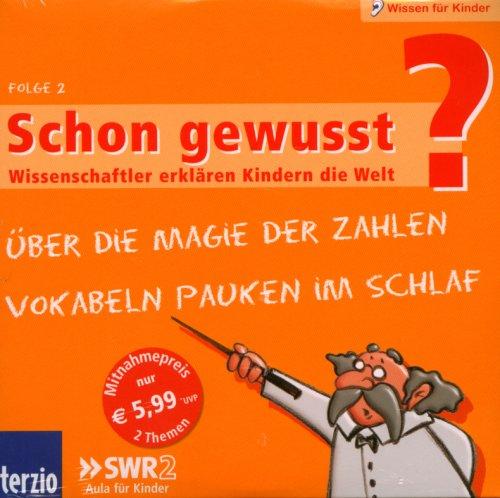 Schon gewusst? Wissenschaftler erklären Kindern die Welt, Audio-CDs, Folge.2 : Über die Magie der Zahlen / Vokabeln pauken im Schlaf, Audio-CD