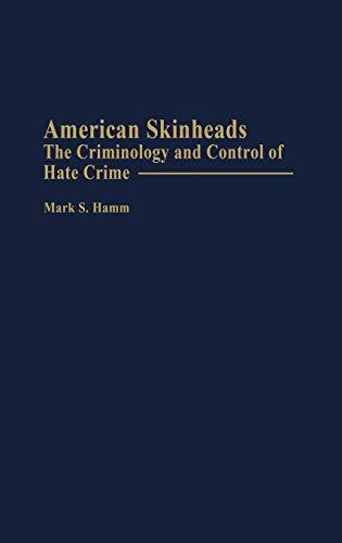 American Skinheads: The Criminology and Control of Hate Crime (Praeger Series in Criminology and Crime Control Policy)