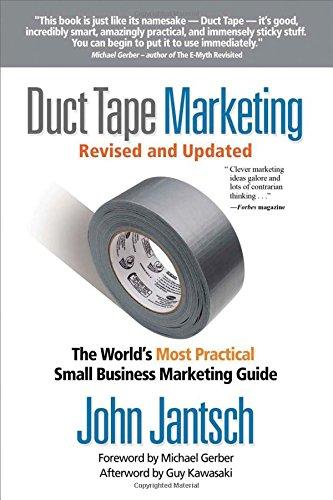 Duct Tape Marketing: The World's Most Practical Small Business Marketing Guide