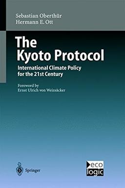 The Kyoto Protocol: International Climate Policy for the 21st Century (International and European Environmental Policy Series)