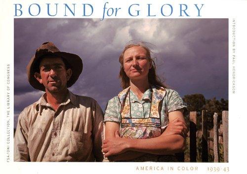 Bound for Glory: America in Color 1939-43: America in Colour 1939-1943 - Photographs from the U.S. Farm Security Administration