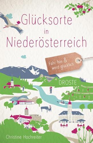 Glücksorte in Niederösterreich: Fahr hin & werd glücklich