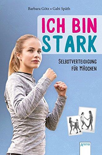 Ich bin stark: Selbstverteidigung für Mädchen: