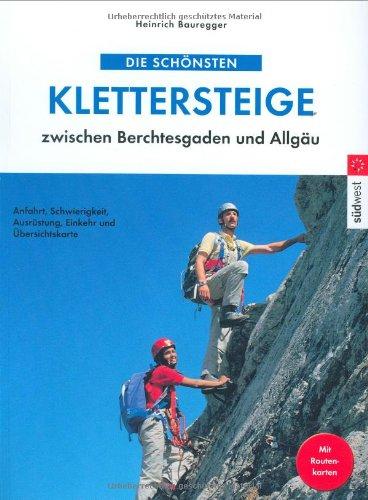 Die schönsten Klettersteige zwischen Berchtesgaden und Allgäu