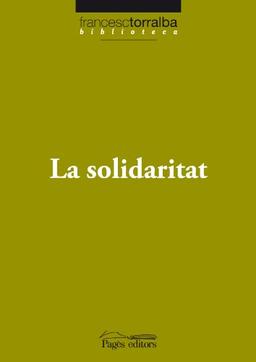 La solidaritat (Biblioteca Francesc Torralba, Band 16)