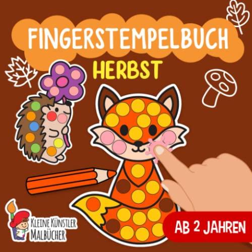 Fingerstempelbuch ab 2 Jahren: Herbst - Fingerstempeln, Malen und Basteln! - Das große Fingerstempel Buch für Kinder - Bastelbuch für Jungen und Mädchen - Fingerfarben Stempelbuch Ab 2