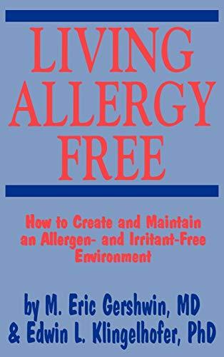 Living Allergy Free: How to Create and Maintain an Allergen- and Irritant-Free Environment