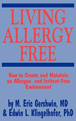 Living Allergy Free: How to Create and Maintain an Allergen- and Irritant-Free Environment