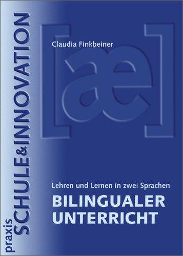 Praxis Schule und Innovation: Bilingualer Unterricht: Lehren und Lernen in zwei Sprachen