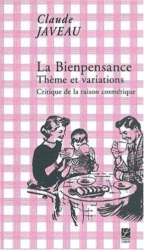 La bienpensance : thème et variations, critique de la raison cosmétique