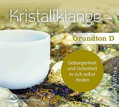 CD Kristallklänge – Grundton D: Geborgenheit und Sicherheit in sich selbst finden