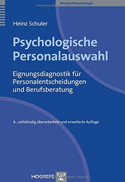 Psychologische Personalauswahl: Eignungsdiagnostik für Personalentscheidungen und Berufsberatung