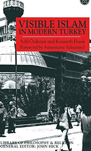 Visible Islam in Modern Turkey (Library of Philosophy and Religion)