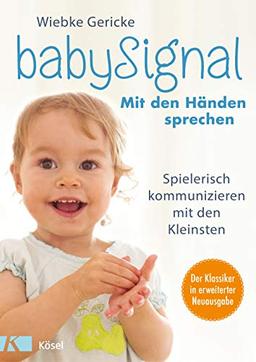 babySignal – Mit den Händen sprechen: Spielerisch kommunizieren mit den Kleinsten - Der Klassiker in erweiterter Neuausgabe