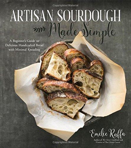 Artisan Sourdough Made Simple: A Beginner's Guide to Delicious Handcrafted Bread with Minimal Kneading