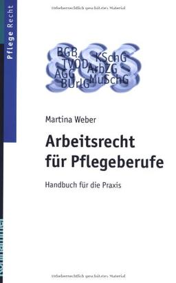 Arbeitsrecht für Pflegeberufe: Handbuch für die Praxis