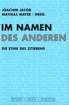 Im Namen der anderen. Die Ethik des Zitierens