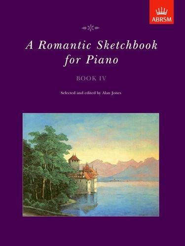 A Romantic Sketchbook for Piano: Book IV (Romantic Sketchbook for Piano (ABRSM))