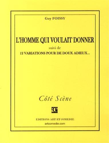 L'homme qui voulait donner. 12 variations pour de doux adieux...