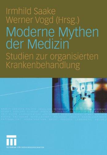 Moderne Mythen der Medizin: Studien zur organisierten Krankenbehandlung