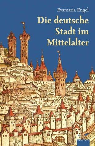 Die deutsche Stadt im Mittelalter