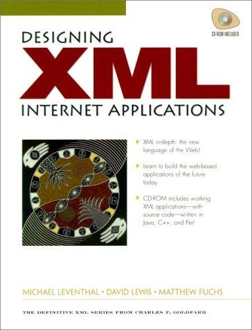 Designing XML Internet Applications with CDROM (Charles F. Goldfarb Series on Open Information Management)