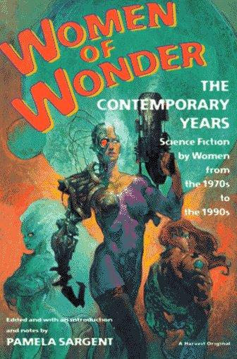 Women of Wonder, the Contemporary Years: Science Fiction by Women from the 1970s to the 1990s